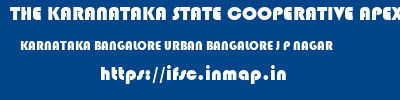 THE KARANATAKA STATE COOPERATIVE APEX BANK LIMITED  KARNATAKA BANGALORE URBAN BANGALORE J P NAGAR  ifsc code